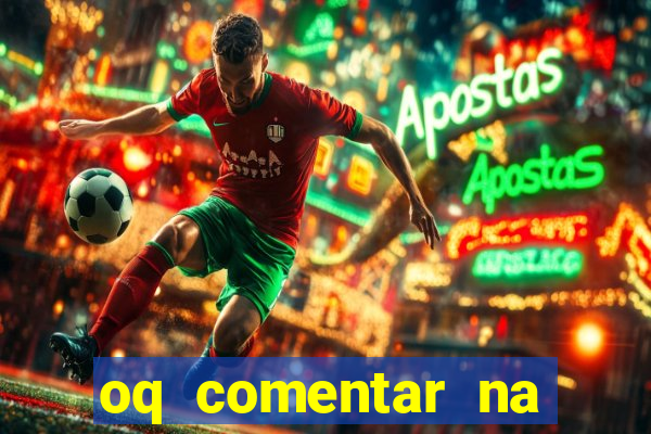 oq comentar na foto do amigo jogador de futebol